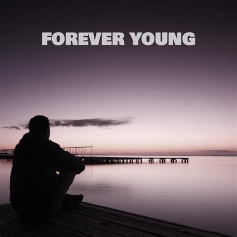 forever_y0ung|best version of forever young.